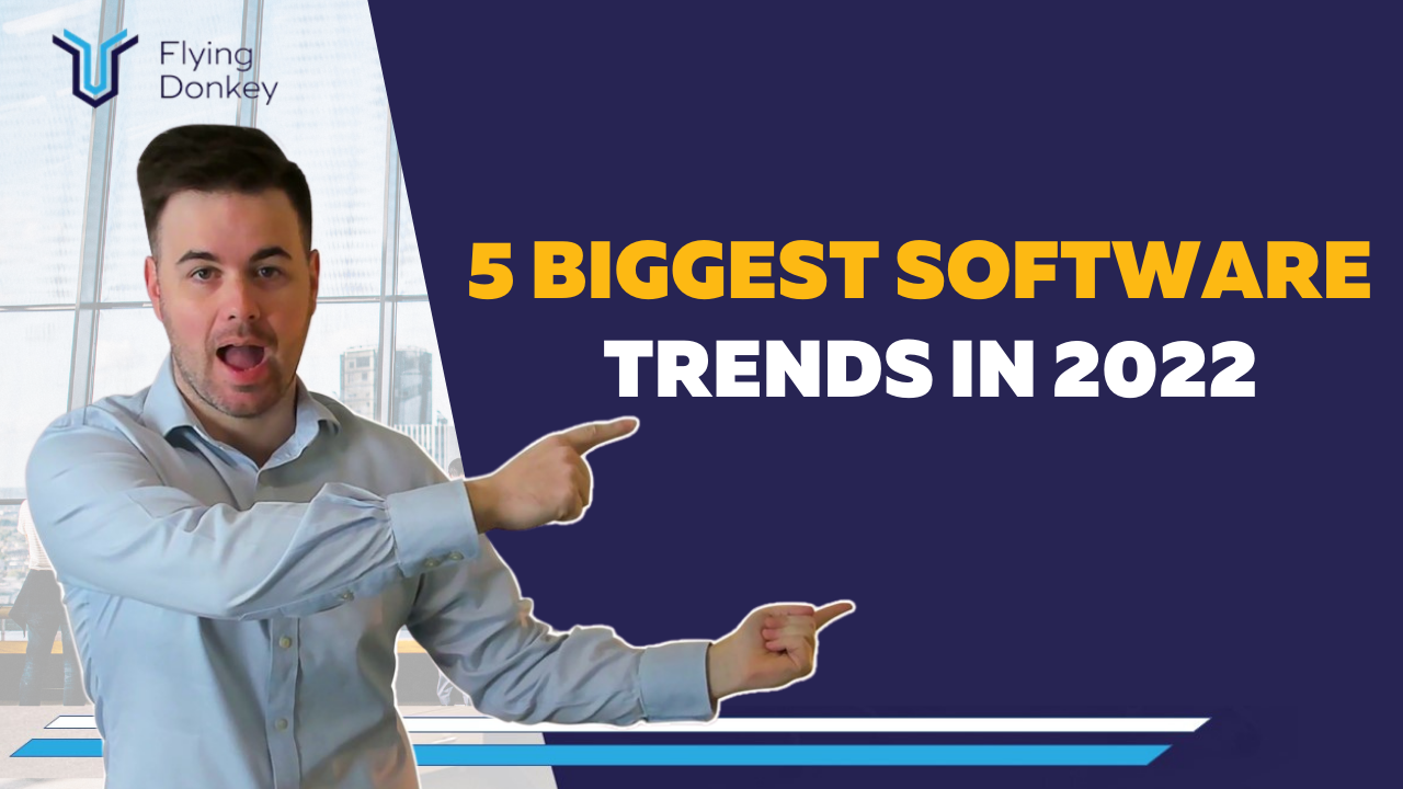 5 Biggest Software Trends in 2022