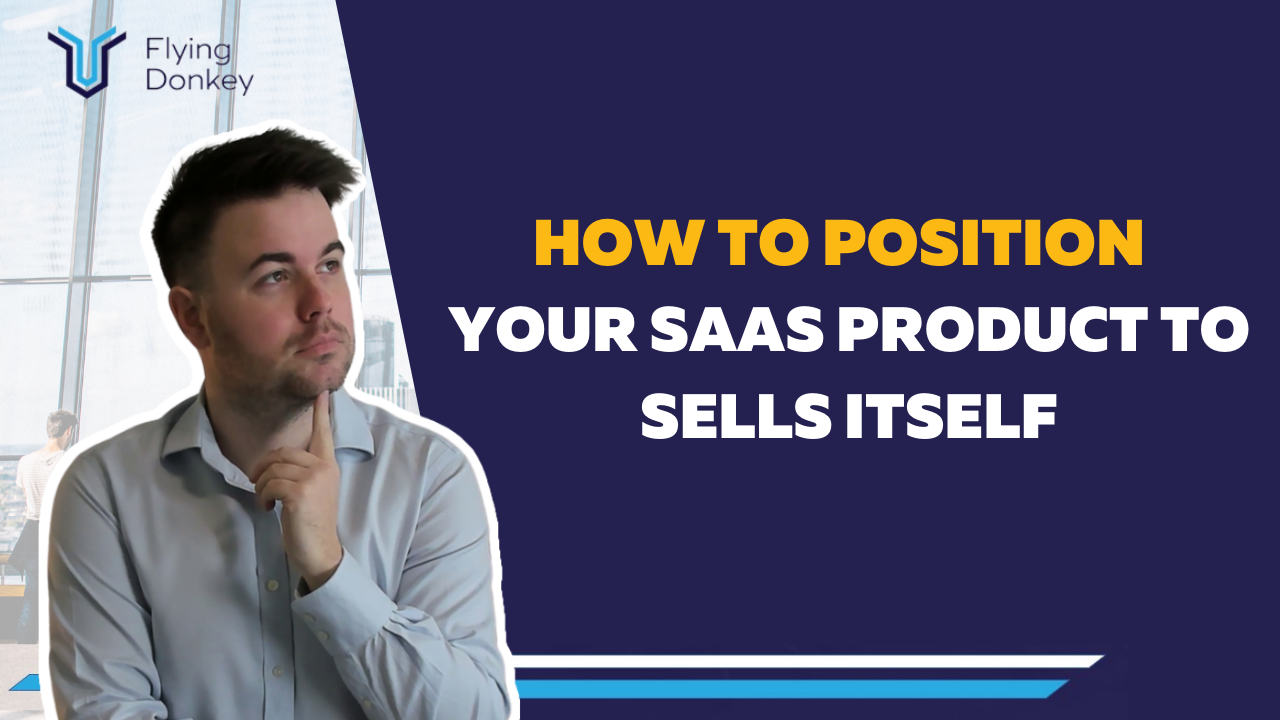 How To Position Your SaaS Product So It Sells Itself