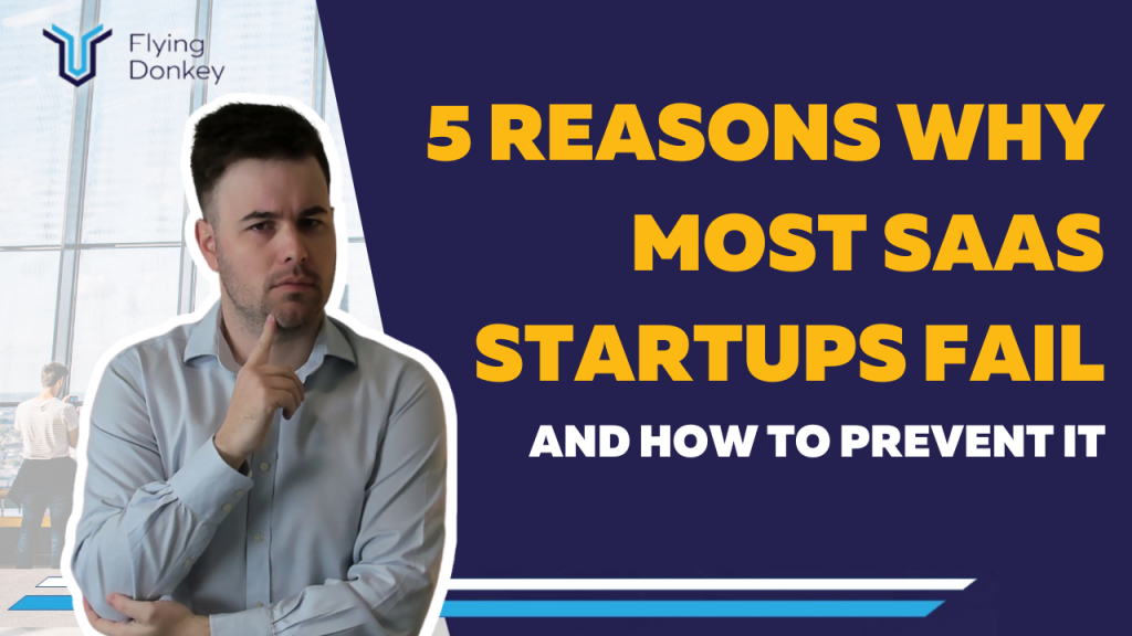 5 Reasons Why Most SaaS Startups Fail (And How To Prevent It) - Flying ...