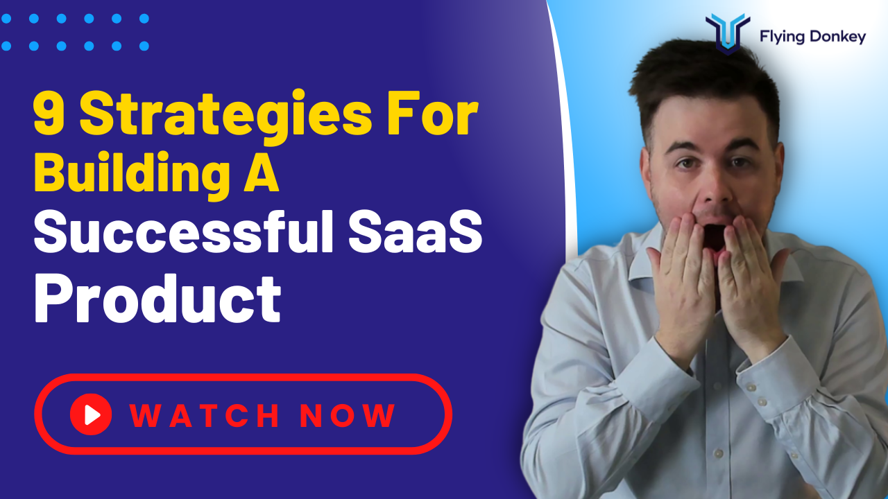 9 Strategies for Building a Successful SaaS Product