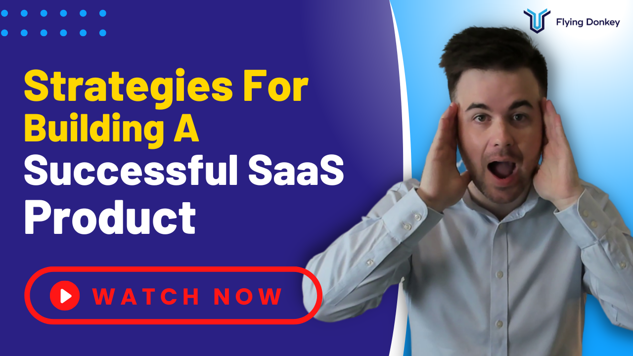 Strategies For Building A Successful SaaS Product